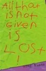 Greg Kuzma - All That Is Not Given Is Lost