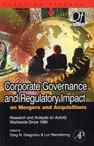 Greg N. Gregoriou, Greg N. (School of Business and Economics Gregoriou, Luc Renneboog, Luc (Professor of Corporate Finance Renneboog, Greg N. Gregoriou, Luc Renneboog - Corporate Governance and Regulatory Impact on Mergers and Acquisition