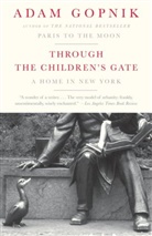 Adam Gopnik - Through the Children's Gate