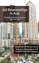 Alf Morten Shimomura Jerve, A Hansen, A. Hansen, Annette Skovsted Hansen, A. Jerve, Alf Morten Jerve... - Aid Relationships in Asia