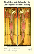 Heilmann, A Heilmann, A. Heilmann, Ann Llewellyn Heilmann, HEILMANN ANN LLEWELLYN MARK, M Llewellyn... - Metafiction and Metahistory in Contemporary Women''s Writing