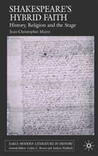 J Mayer, J. Mayer, Jean-Christophe Mayer - Shakespeare''s Hybrid Faith