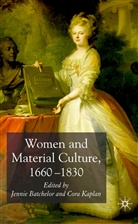 Jennie Kaplan Batchelor, BATCHELOR JENNIE KAPLAN CORA, Batchelor, J Batchelor, J. Batchelor, Jennie Batchelor... - Women and Material Culture, 1660-1830