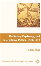 G Sluga, G. Sluga, Glenda Sluga, Sluga Glenda - Nation, Psychology, and International Politics, 1870-1919