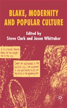 Steve Whittaker Clark, CLARK STEVE WHITTAKER JASON, Clark, S Clark, S. Clark, Steve Clark... - Blake, Modernity and Popular Culture
