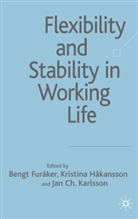 Bengt Hakansson Furaker, FURAKER BENGT HAKANSSON KRISTINA, B. Furaker, Bengt Furaker, Hakansson, K Hakansson... - Flexibility and Stability in Working Life