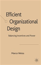 M Weiss, M. Weiss, Marco Weiss - Efficient Organizational Design