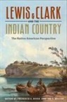Frederick E Nelson Hoxie, Frederick E. Nelson Hoxie, Frederick E Hoxie, Frederick E. Hoxie, Jay T Nelson, Jay T. Nelson - Lewis and Clark and the Indian Country