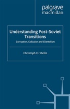 C. Stefes, Christoph H Stefes, Christoph H. Stefes - Understanding Post-Soviet Transitions