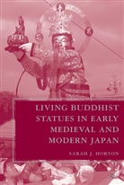 S Horton, S. Horton, Sarah J. Horton - Living Buddhist Statues in Early Medieval and Modern Japan