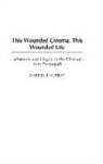Gabrielle Murray, Gabrielle M. Murray - This Wounded Cinema, This Wounded Life