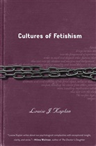 L Kaplan, L. Kaplan, Louise J. Kaplan - Cultures of Fetishism
