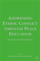 Zvi Mcglynn Bekerman, Bekerman, Z Bekerman, Z. Bekerman, Zvi Bekerman, Mcglynn... - Addressing Ethnic Conflict Through Peace Education