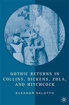 E Salotto, E. Salotto, Eleanor Salotto - Gothic Returns in Collins, Dickens, Zola and Hitchcock