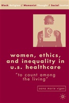 Anna M Agathangelou, Anna M. Agathangelou, Kenneth A Loparo, Kenneth A. Loparo, Vigen, A Vigen... - Women, Ethics and Inequality in U.s. Healthcare