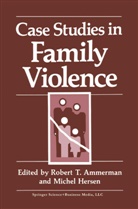 Robert Ammerman, Robert T. Ammerman, Hersen, Hersen, Michel Hersen, Rober T Ammerman... - Case Studies in Family Violence
