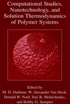 Alexander Van Hook, W Alexander Van Hook, Mark D. Dadmun, W. Alexander van Hook, Yuri B. Melnichenko, Donald W. Noid... - Computational Studies, Nanotechnology, and Solution Thermodynamics of Polymer Systems