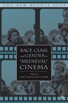 Lynn Tarte Ramey, Pugh, Pugh, T. Pugh, Tison Pugh, Ramey... - Race, Class and Gender in 'Medieval' Cinema