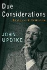 John Updike - Due Considerations