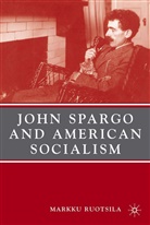 M Ruotsila, M. Ruotsila, Markku Ruotsila - John Spargo and American Socialism