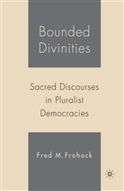 F Frohock, F. Frohock, Fred M. Frohock - Bounded Divinities