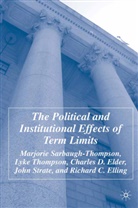 C et al Elder, C. Elder, Charles D. Elder, R. Elling, Richard Elling, Sarbaugh-Thompson... - Political and Institutional Effects of Term Limits