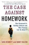 Sara Bennett, Sara/ Kalish Bennett, Nancy Kalish, Kalish Nancy - The Case Against Homework