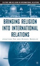 Jonathan Fox, Jonathan Sandler Fox, Shmuel Sandler, Fox, J Fox, J. Fox... - Bringing Religion Into International Relations