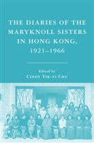 Cindy Yik-yi Chu, Chu, C Chu, C. Chu, Cindy Yik-yi Chu - Diaries of the Maryknoll Sisters in Hong Kong, 1921-1966