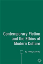 J Karnicky, J. Karnicky, Jeffrey Karnicky - Contemporary Fiction and the Ethics of Modern Culture