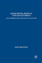 I McLean, I. McLean, Iain Mclean - Adam Smith, Radical and Egalitarian