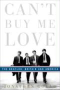 Jonathan Gould - Can't Buy Me Love The Beatles, Britain, and America