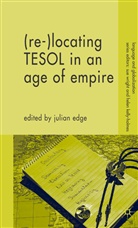 Edge, J Edge, J. Edge, Julian Edge - (Re-)Locating Tesol in an Age of Empire
