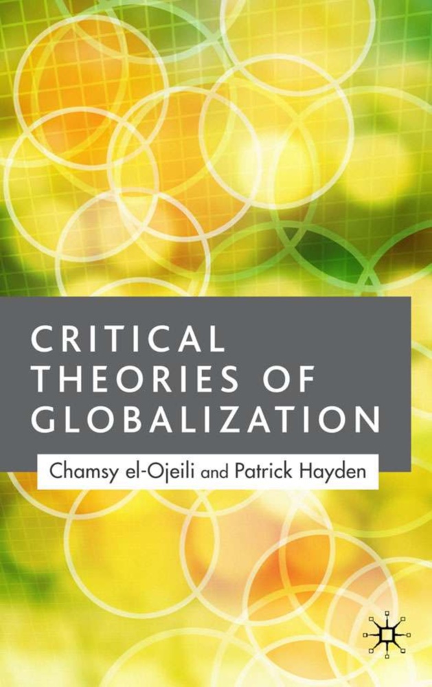 el-Ojeili, C el-Ojeili, C. el-Ojeili, Chamsy el-Ojeili, Chamsy Hayden El-Ojeili, … - Critical Theories of Globalization