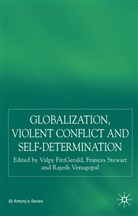 V. Fitzgerald, Valpy Fitzgerald, Stewart, F Stewart, F. Stewart, Frances Stewart... - Globalization, Self-Determination and Violent Conflict
