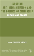 Christophe Bertossi, Bertossi, C Bertossi, C. Bertossi, Christophe Bertossi - European Anti-Discrimination and the Politics of Citizenship