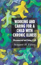 M Vickers, M. Vickers, Margaret H. Vickers - Working and Caring for a Child With Chronic Illness
