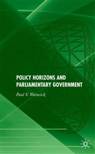 P Warwick, P. Warwick, Paul Warwick, Paul V. Warwick - Policy Horizons and Parliamentary Government