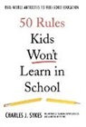 Charles J Sykes, Charles J. Sykes - 50 Rules Kids Won't Learn in School