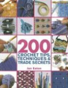 Jan Eaton - 200 Crochet Tips, Techniques & Trade Secrets