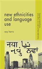 R Harris, R. Harris, Roxy Harris, Kenneth A Loparo, Kelly-Holmes, Kelly-Holmes... - New Ethnicities and Language Use