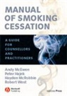 Peter Hajek, Peter (Barts and The London School of Medicine) Hajek, A Mcewen, Andy McEwen, Andy (Cancer Research Uk Health Behaviour Mcewen, Andy (Cancer Research UK Health Behaviour Unit) McEwen... - Manual of Smoking Cessation