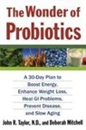 Deborah Mitchell, John R. Taylor, John R. Mitchell Taylor - The Wonder of Probiotics