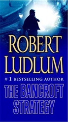 Robert Ludlum - The Bancroft Strategy