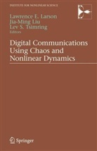 Lawrence E. Larson, Jia-Min Liu, Jia-Ming Liu, Jia-Ming (University of California Liu, S Tsimring, S Tsimring... - Digital Communications Using Chaos and Nonlinear Dynamics
