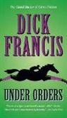 Francis Dick, Dick Francis - Under Orders