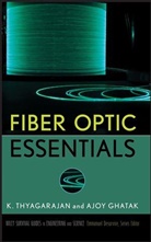 Ajoy Ghatak, K Thyagarajan, K S Thyagarajan, K. Thyagarajan, K. Ghatak Thyagarajan, K. S. Thyagarajan... - Fiber Optic Essentials