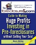 Alexis Mcgee, Alexis (Virginia Polytechnic Institute and Mcgee, Alexis (Virginia Polytechnic Institute and State University) McGee, Andrew McGee - Foreclosures.com Guide to Making Huge Profits Investing in Pre