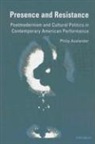 Philip Auslander - Presence and Resistance