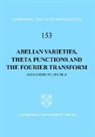 Polishchuk Alexander, Alexander Polishchuk, Bela Bollobas - Abelian Varieties: Theta Functions and the Fourier Transform